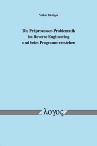 Die Praprozessor-Problematik Im Reverse Engineering Und Beim Programmverstehen
