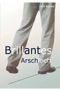 Brillantes Arschloch