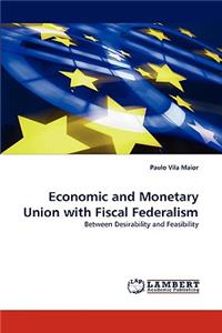 Economic and Monetary Union with Fiscal Federalism