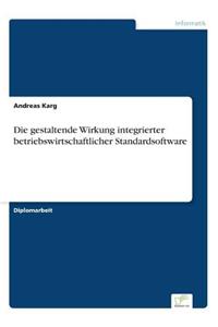 gestaltende Wirkung integrierter betriebswirtschaftlicher Standardsoftware