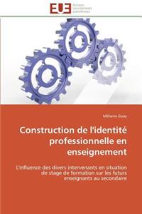 Construction de l'Identité Professionnelle En Enseignement