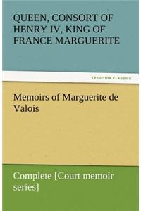 Memoirs of Marguerite de Valois - Complete [Court memoir series]