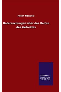 Untersuchungen über das Reifen des Getreides