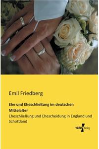 Ehe und Eheschließung im deutschen Mittelalter
