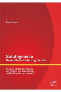 Salutogenese - Gesundheitsförderung für alle