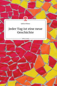 Jeder Tag ist eine neue Geschichte. Life is a Story - story.one