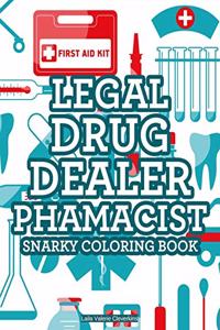 Legal Drug Dealer Pharmacist Snarky Coloring Book