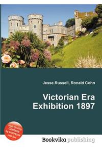 Victorian Era Exhibition 1897