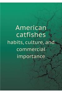American Catfishes Habits, Culture, and Commercial Importance