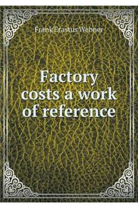 Factory Costs a Work of Reference