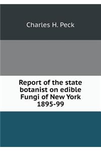 Report of the State Botanist on Edible Fungi of New York 1895-99