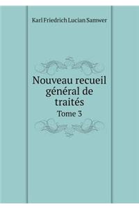 Nouveau Recueil Général de Traités Tome 3