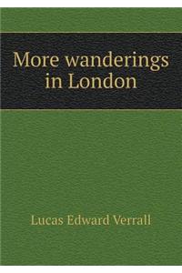 More Wanderings in London