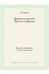Russian Antiquities. Crosses and icons