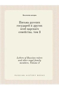 Letters of Russian rulers and other royal family members. Volume 3