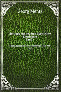 Beitrage zur neueren Geschichte Thuringens. Band 1