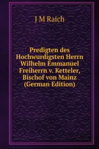 Briefe von und an Wilhelm Emmanuel Freiherrn von Ketteler, Bischof von Mainz (German Edition)
