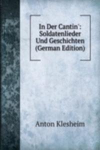 In Der Cantin': Soldatenlieder Und Geschichten (German Edition)