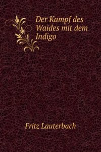 Der Kampf Des Waides Mit Dem Indigo: Inaug.-Diss (German Edition)