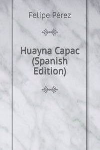 Huayna Capac (Spanish Edition)