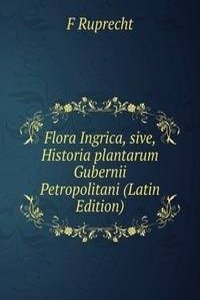 Flora Ingrica, sive, Historia plantarum Gubernii Petropolitani (Latin Edition)