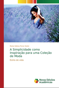 A Simplicidade como Inspiração para uma Coleção de Moda