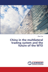 China in the multilateral trading system and the future of the WTO