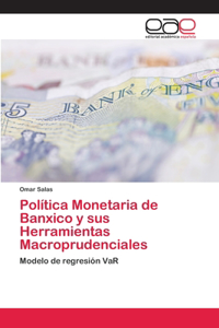 Política Monetaria de Banxico y sus Herramientas Macroprudenciales