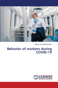 Behavior of workers during COVID-19