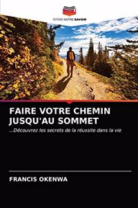Faire Votre Chemin Jusqu'au Sommet
