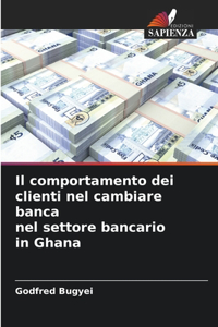 comportamento dei clienti nel cambiare banca nel settore bancario in Ghana
