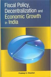 Fiscal Policy, Decentralization & Economic Growth in India