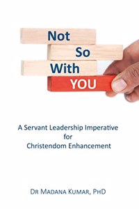 Not-So-With-YOU: A Servant Leadership Imperative for Christendom Enhancement