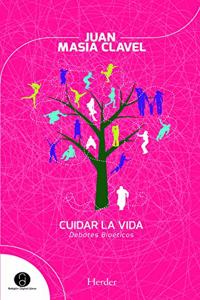Cuidar La Vida: Debates Bioeticos