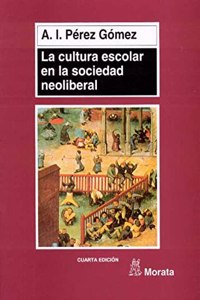 La Cultura Escolar En La Sociedad Neoliberal