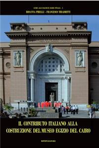 Il Contributo Italiano Alla Costruzione del Museo Egizio del Cairo