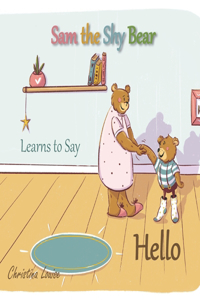 Sam the Shy Bear Learns to Say 
