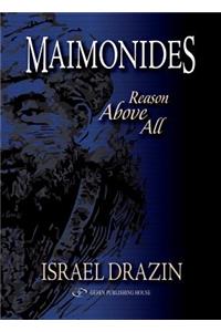 Maimonides: Reason Above All