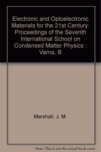 Electronic and Optoelectronic Materials for the 21st Century - Proceedings of the Viith International School on Condensed Matter Physics