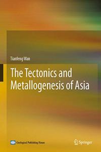 Tectonics and Metallogenesis of Asia