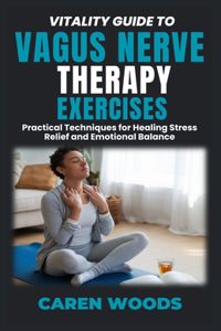 Vitality Guide To Vagus Nerve Therapy Exercises