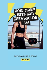 How Many Sets and Reps Should I Do
