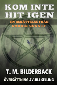Kom Inte Hit Igen - En Berättelse Från Sardis County