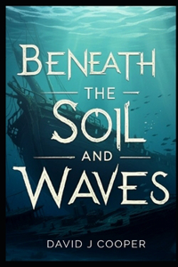 Beneath the Soil and Waves