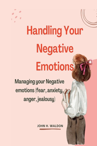 Handling Your Negative Emotions