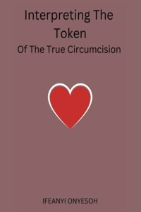 Interpreting The Token Of The True Circumcision