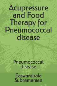 Acupressure and Food Therapy for Pneumococcal disease