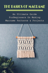 The Basics Of Macrame