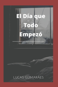 El Día que Todo Empezó