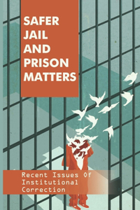 Safer Jail and Prison Matters